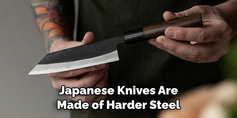 Japanese Knives Are Made of Harder Steel