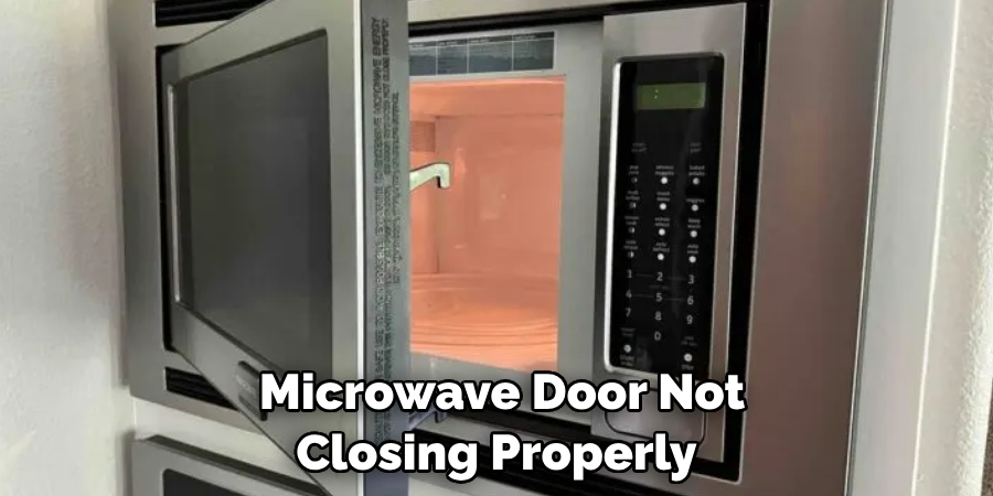  Microwave Door Not Closing Properly