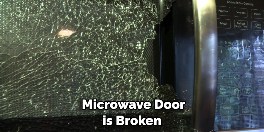  Microwave Door is Broken