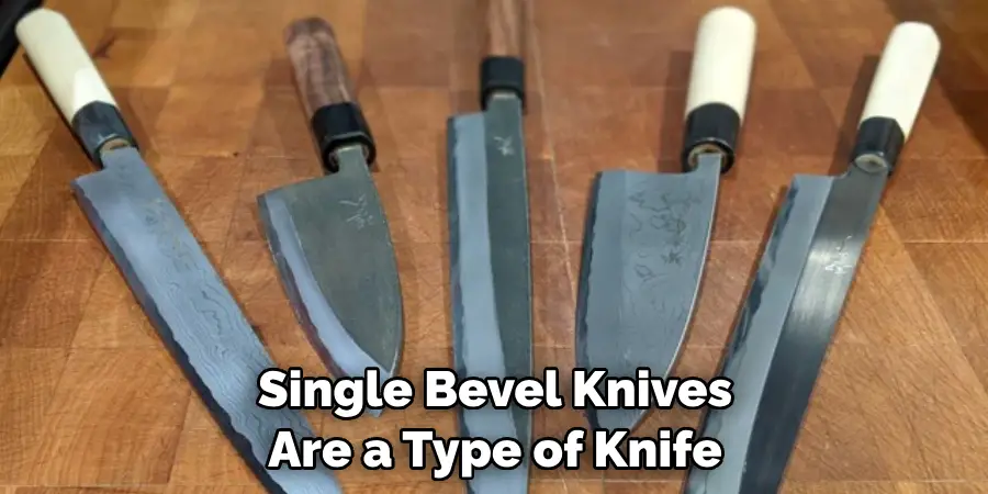 Single Bevel Knives Are a Type of Knife