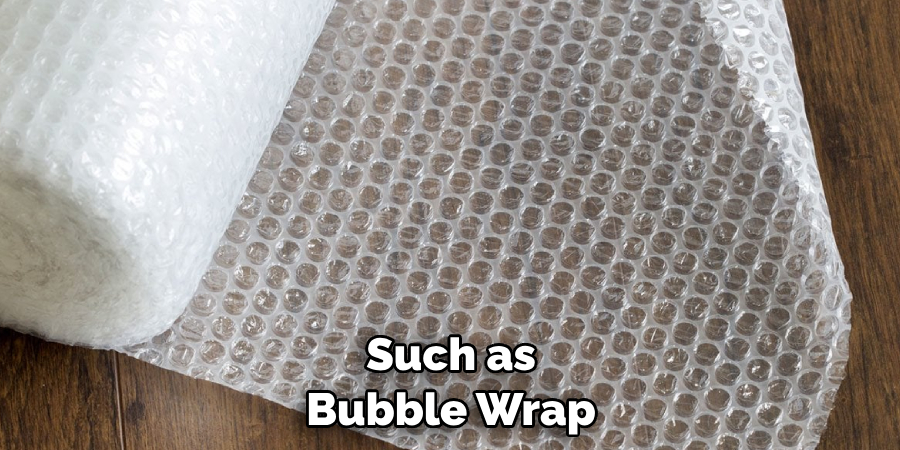 Such as Bubble Wrap