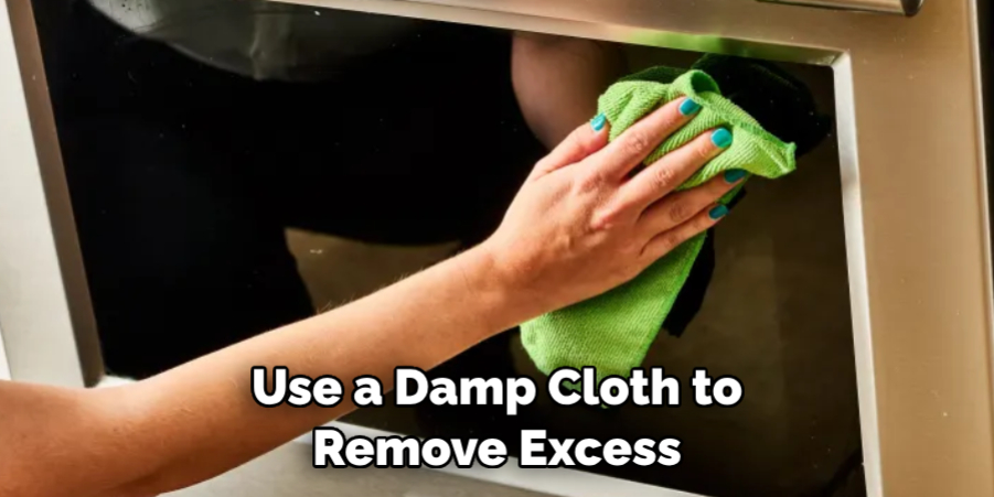 Use a Damp Cloth to Remove Excess