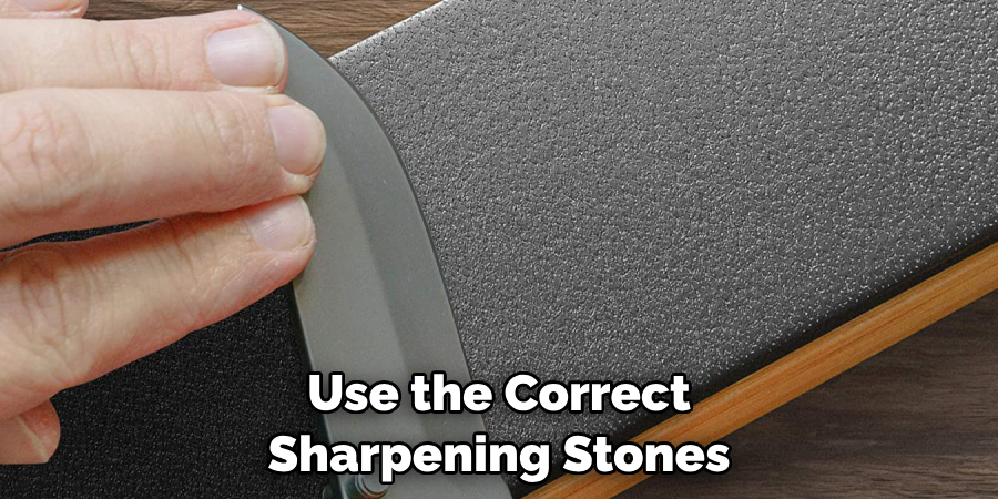 Use the Correct Sharpening Stones