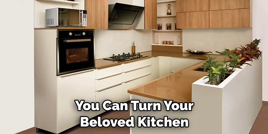 You Can Turn Your Beloved Kitchen