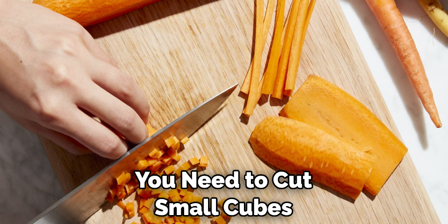 You Need to Cut Small Cubes