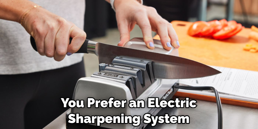 You Prefer an Electric Sharpening System