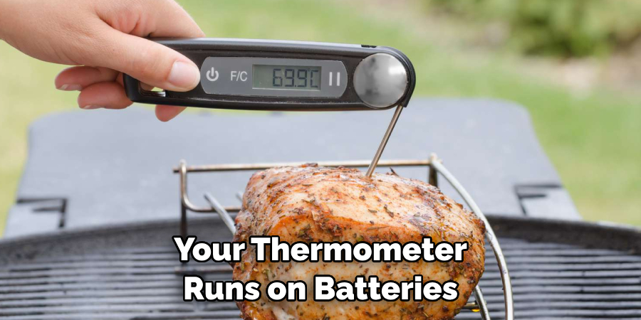 Your Thermometer Runs on Batteries