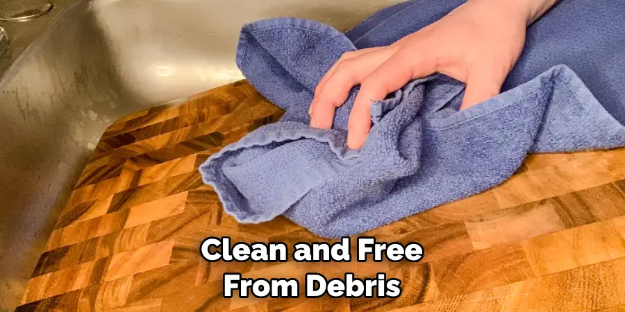 Clean and Free From Debris