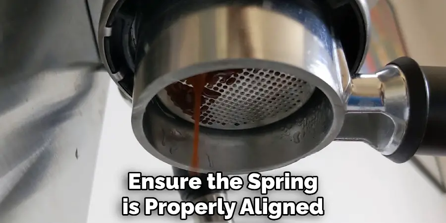Ensure the Spring is Properly Aligned