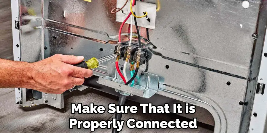 Make Sure That It is Properly Connected
