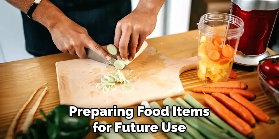 Preparing Food Items for Future Use