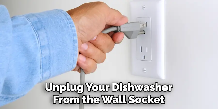 Unplug Your Dishwasher From the Wall Socket