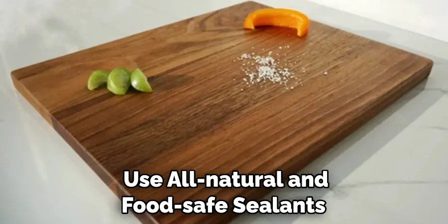  Use All-natural and Food-safe Sealants