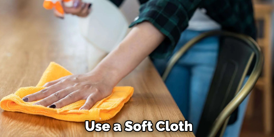  Use a Soft Cloth