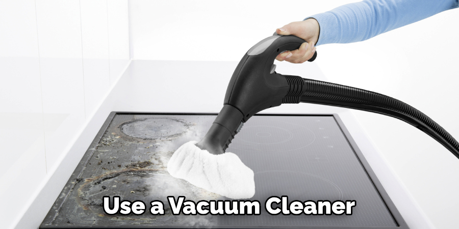 Use a Vacuum Cleaner