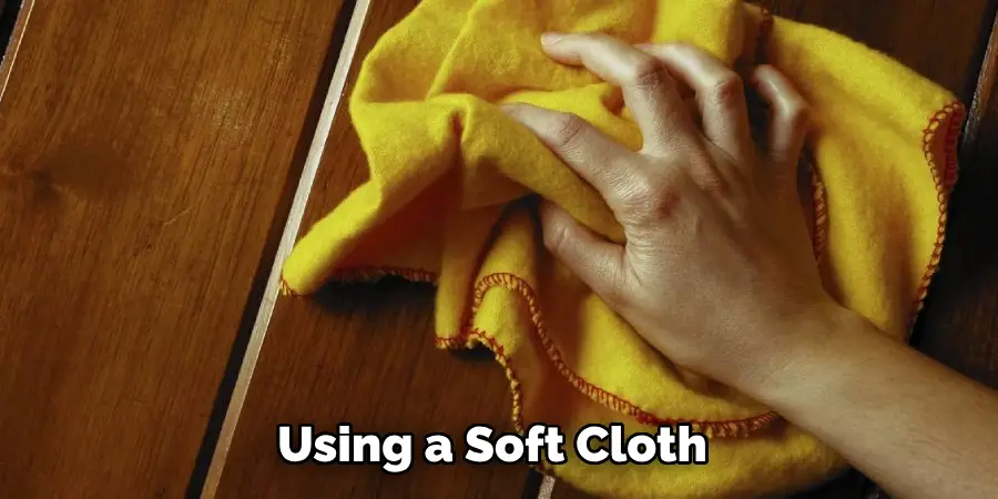 Using a Soft Cloth 
