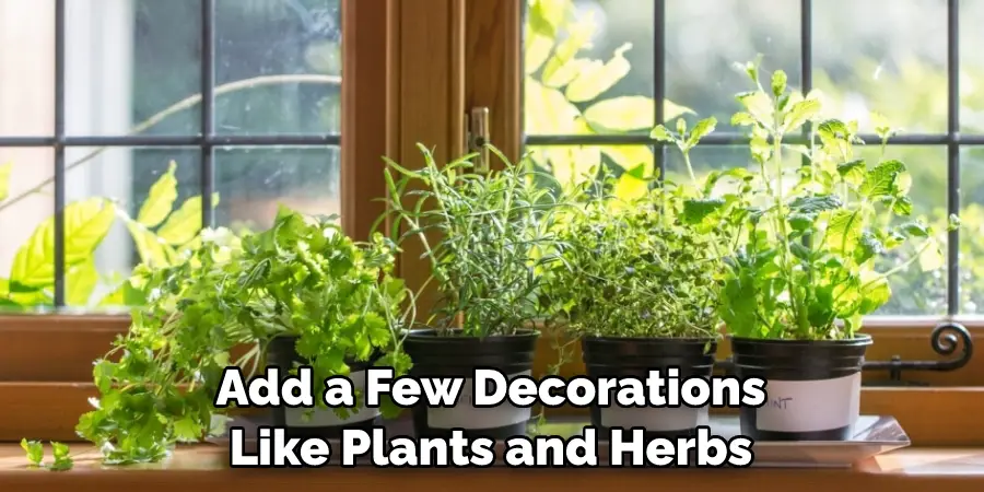 Add a Few Decorations Like Plants and Herbs