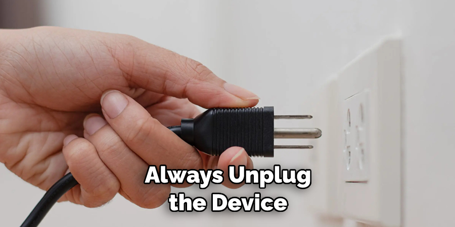 Always Unplug the Device