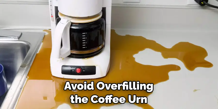 Avoid Overfilling the Coffee Urn