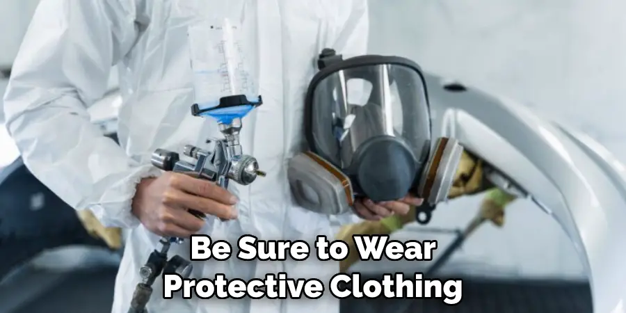 Be Sure to Wear Protective Clothing