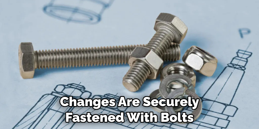 Changes Are Securely Fastened With Bolts