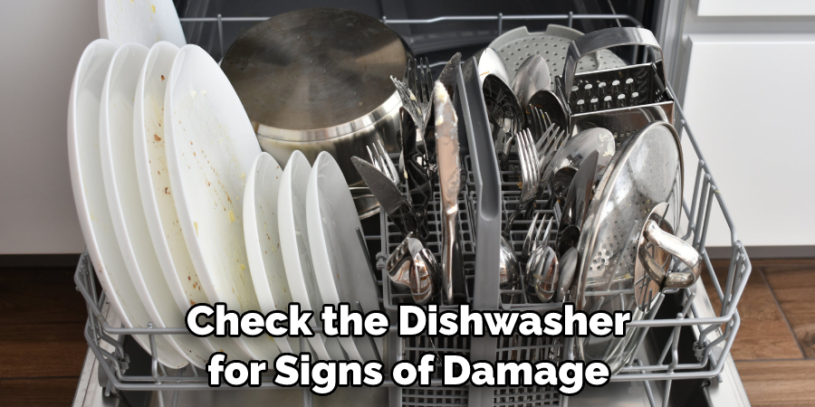 Check the Dishwasher for Signs of Damage