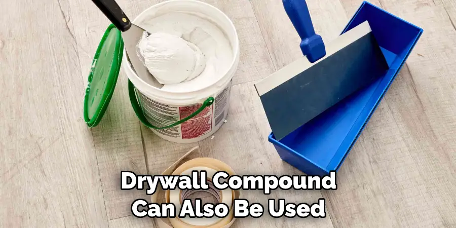 Drywall Compound Can Also Be Used