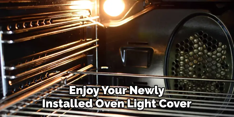 Enjoy Your Newly Installed Oven Light Cover