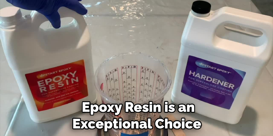 Epoxy Resin is an Exceptional Choice