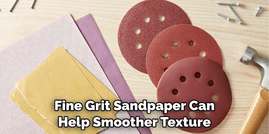 Grit Sandpaper Can Help Smoother Texture