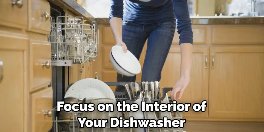 Focus on the Interior of Your Dishwasher