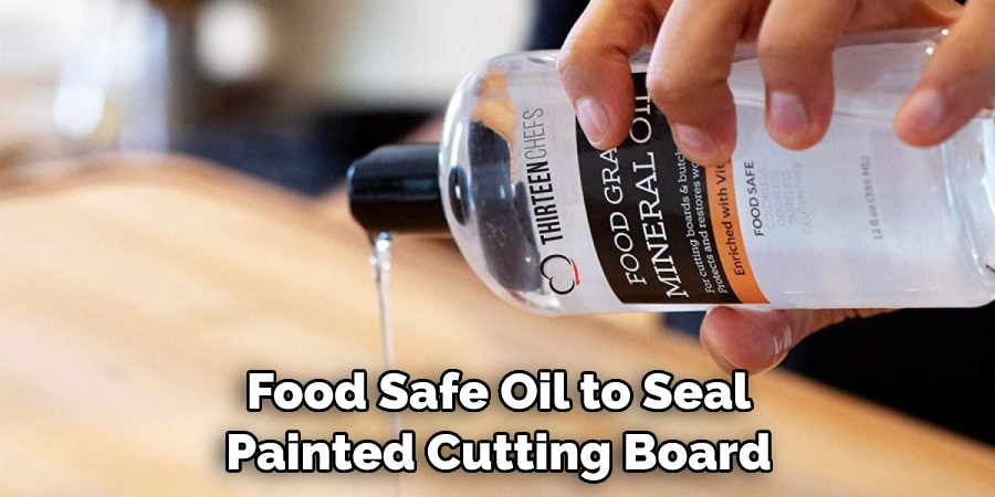 Food Safe Oil to Seal Painted Cutting Board