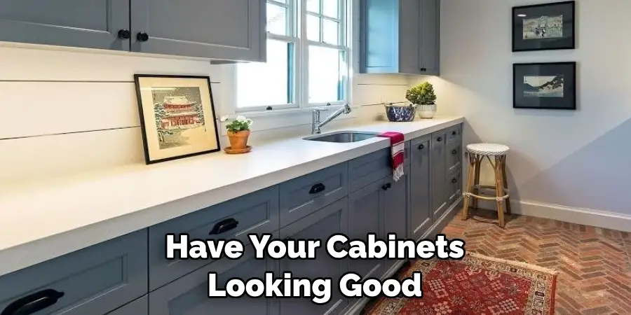 have your cabinets looking good