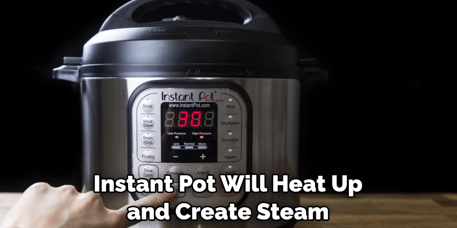 Instant Pot Will Heat Up and Create Steam