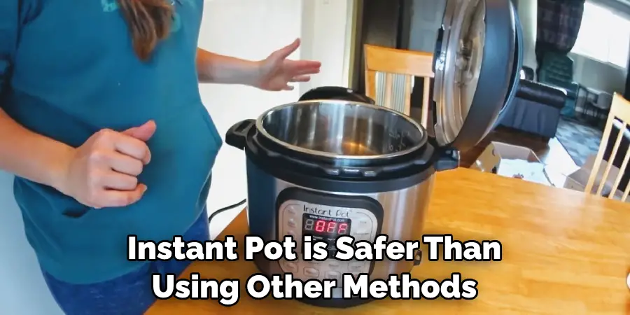 Instant Pot is Safer Than Using Other Methods