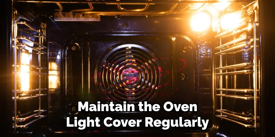 Maintain the Oven Light Cover Regularly