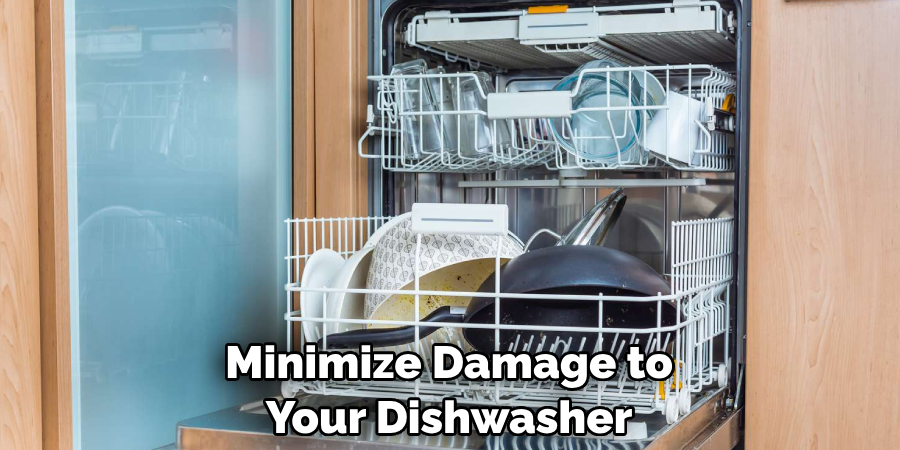 Minimize Damage to Your Dishwasher