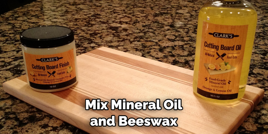 Mix Mineral Oil and Beeswax