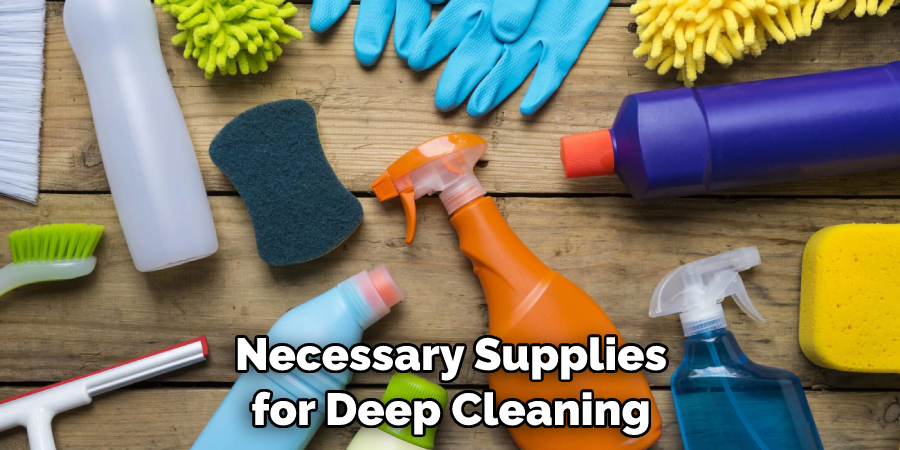 Necessary Supplies for Deep Cleaning