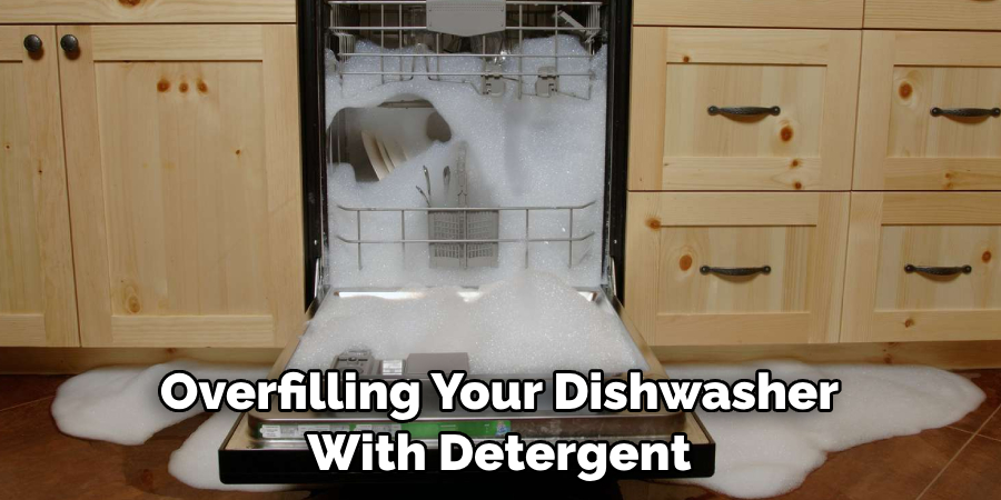 Overfilling Your Dishwasher With Detergent