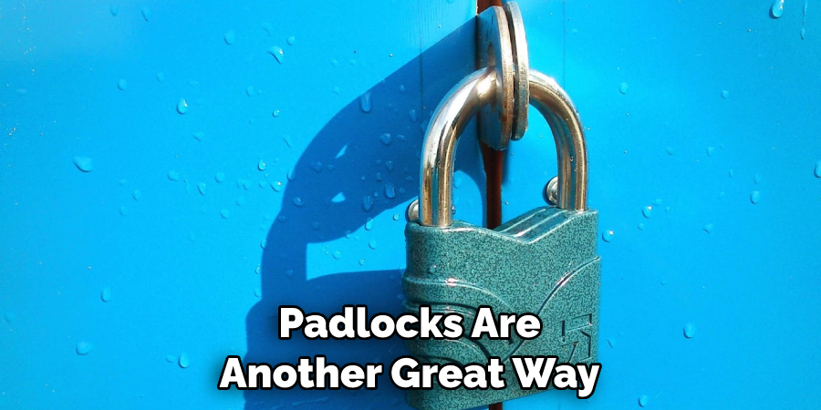 Padlocks Are Another Great Way