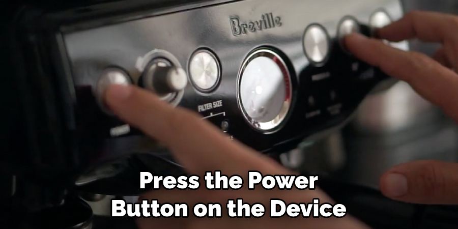 Press the Power Button on the Device