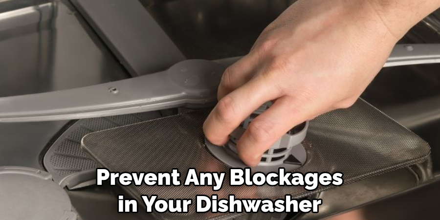 Prevent Any Blockages in Your Dishwasher