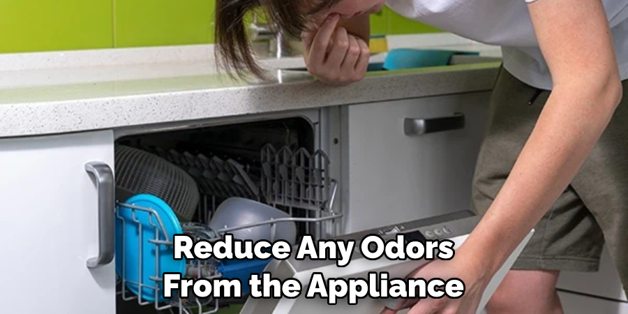 Reduce Any Odors From the Appliance