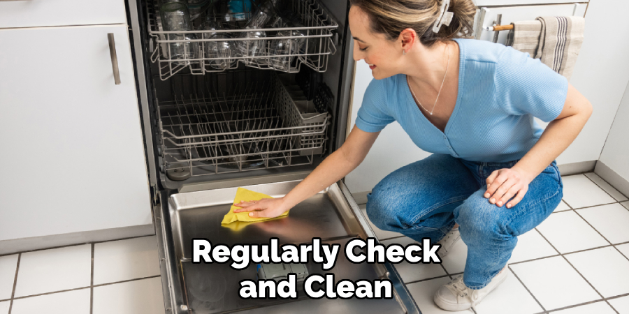 Regularly Check and Clean