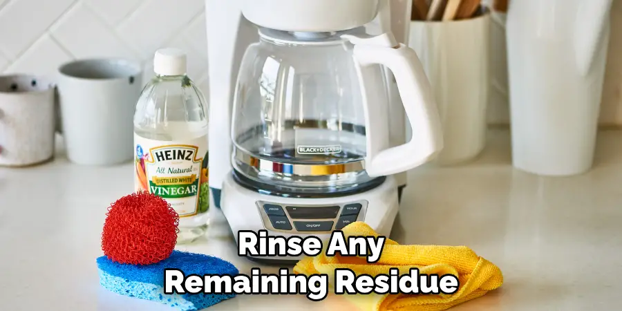 Rinse Any Remaining Residue