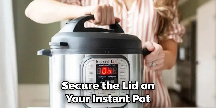Secure the Lid on Your Instant Pot