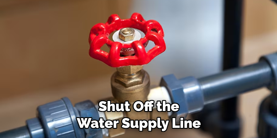 Shut Off the Water Supply Line