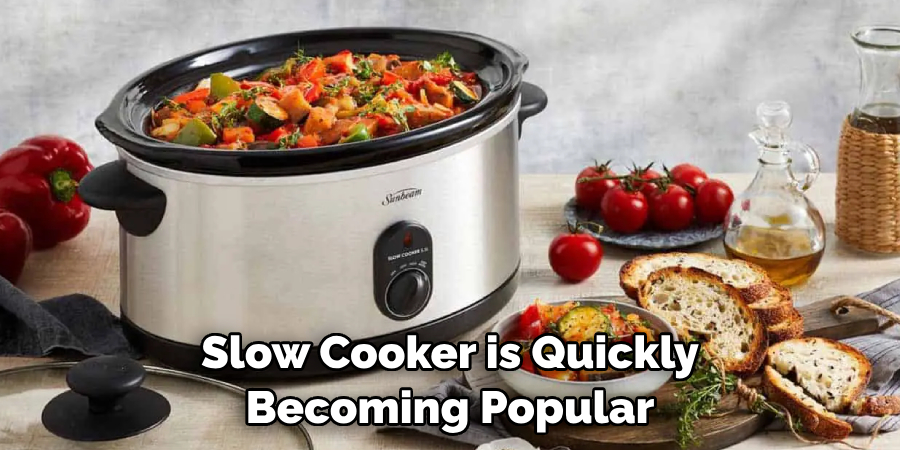 Slow Cooker is Quickly Becoming Popular