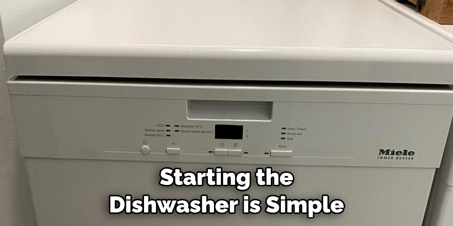 Starting the Dishwasher is Simple